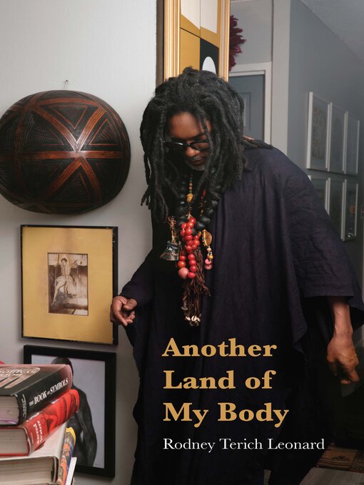 Title details for Another Land of My Body by Rodney Terich Leonard - Available